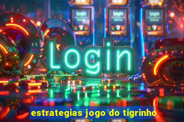 estrategias jogo do tigrinho